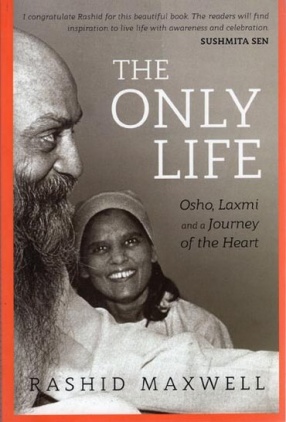 The Only Life: Osho, Laxmi and A Journey of the Heart