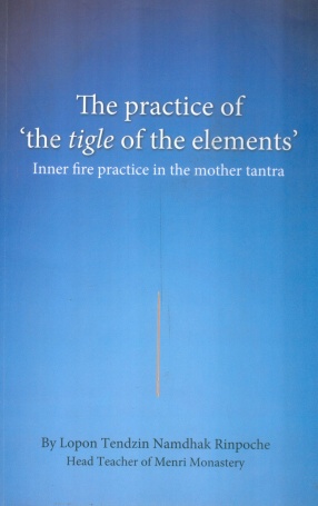 The Pratice of 'the Tigle of the Elements': Inner fire practice in the mother tantra