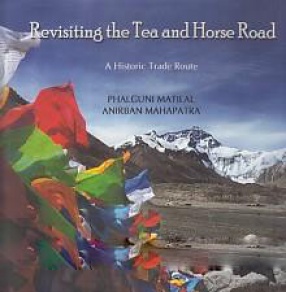 Revisiting the Tea and Horse Road: A Historic Trade Route