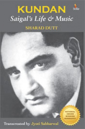 Kundan: Saigal’s Life and Music