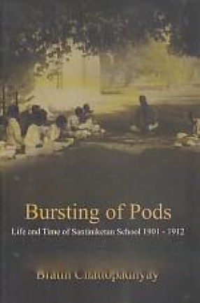 Bursting of Pods: Life and Time of Santiniketan School from 1901 to 1912