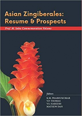 Asian Zingiberales: Resume & Prospects: Prof. M. Sabu Commemoration Volume