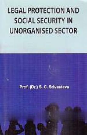 Legal Protection and Social Security in Unorganised Sector