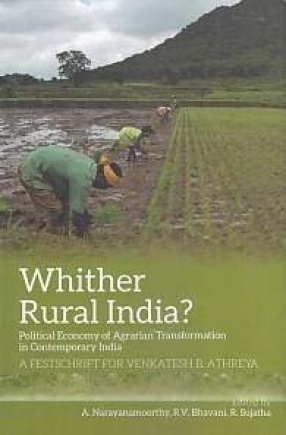 Whither Rural India?: Political Economy of Agrarian Transformation in Contemporary India: A Festschrift for Venkatesh B. Athreya