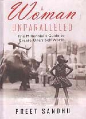 A Woman Unparalleled: The Millennial's Guide to Create One's Self Worth