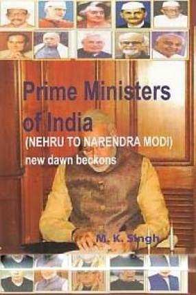 Prime Ministers of India: Nehru to Narendra Modi: New Dawn Beckons