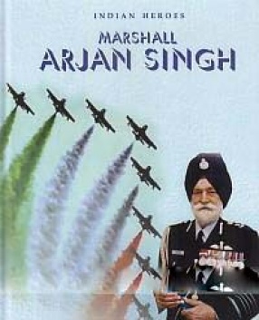 Indian Heroes: Marshall Arjan Singh