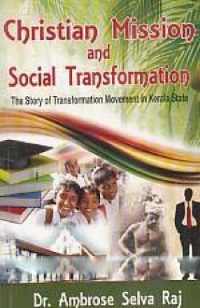 Christian Mission and Social Transformation: The Story of Transformation Movement in Kerala State 