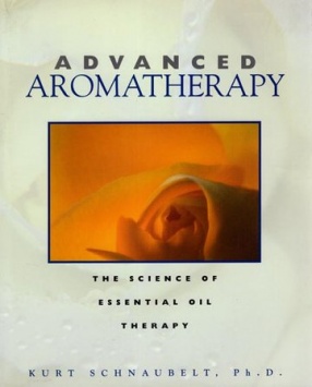  Advanced Aromatherapy: The Science of Essential Oil Therapy