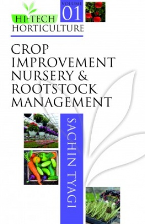 Hi Tech Horticulture: Volume 1 : Crop Improvement Nursery and Rootstock