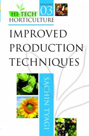 Hi Tech Horticulture: Volume 3: Improved Production Techniques