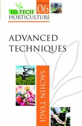 Hi Tech Horticulture: (Volume 6: Advanced Techniques)