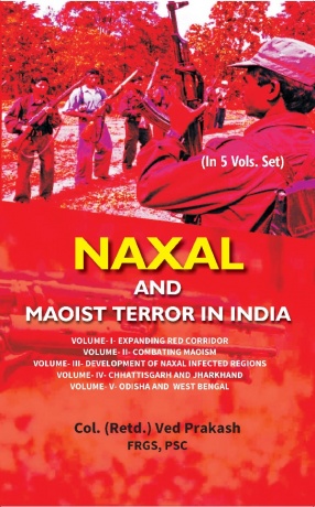 Naxal And Maoist Terror in India (in 5 volums)