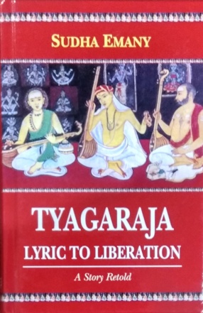 Tyagaraja Lyric to Liberation: A Story Retold