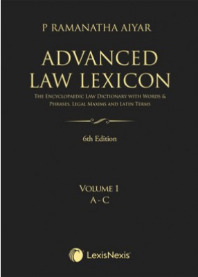 Advanced Law Lexicon : The Encyclopaedic Law Dictionary With Legal Maxims, Latin Terms, Words and Phrases