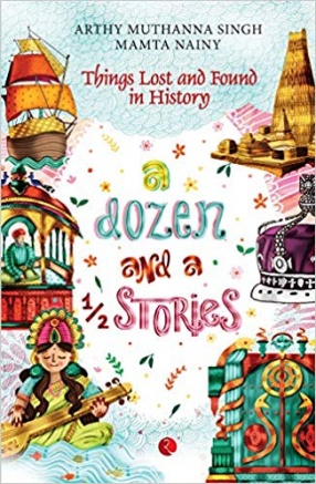 A Dozen And A Half Stories: Things Lost and Found in History 