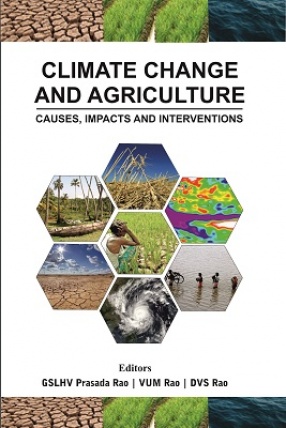 Climate Change And Agriculture : Causes, Impacts And Interventions