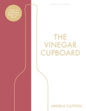 The Vinegar Cupboard : Recipes and History of an Everyday Ingredient