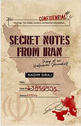 Secret Notes From Iran: Diary of an Undercover Journalist