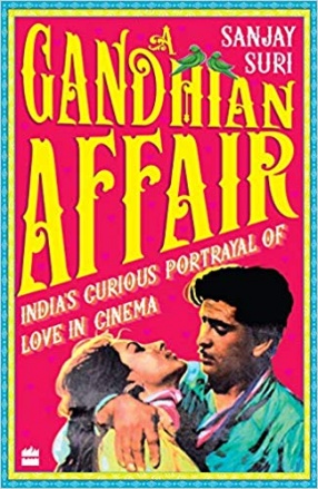 A Gandhian Affair: India's Curious Portrayal of Love in Cinema