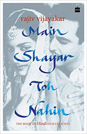 Main Shayar Toh Nahin: The Book of Hindi Film Lyricists