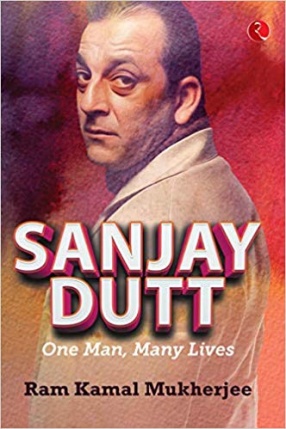 Sanjay Dutt: One Man, Many Lives