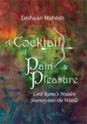 A Cocktail of Pain Pleasure: Lord Rama's Maiden Journey into The Woods