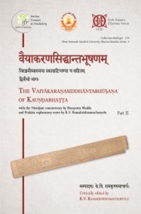 Vaiyakaranasiddhantabhusanam. The Vaiyakaranasiddhantabhusana of KaunDabhatta With The Niranjani Commentary By Ramyatna Shukla And Prakasa Explanatory Notes By K.V. Ramakrishnamacharyulu. Part II (Lakarartha, Karakartha And Namartha-Chapters)