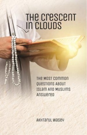 The Crescent in Clouds : The Most Common Questions About Islam And Muslims Answered