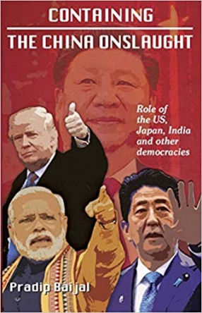 Containing The China Onslaught: Role of The US, Japan, India And Other Democracies