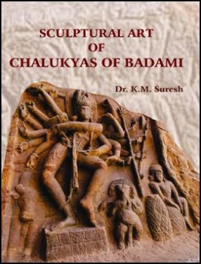 Sculptural Art of Chalukyas of Badami