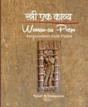 Stree Ek Kavya: Woman as Poem: Surasundaris from Patan
