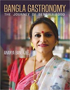 Bangla Gastronomy: The Journey of Bengali Food