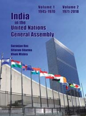 India in the United Nations General Assembly (Vol. 1: (1945-1970): Vol. 2: (1971-2018))