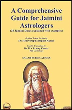 A Comprehensive Guide for Jaimini Astrologers: 38 Jaimini Dasas Explained With Examples