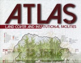 Atlas of Land Cover And Institutional Facilities in Bhutan 