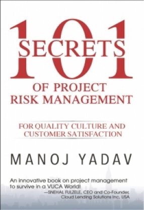 101 Secrets of Project Risk Management for Quality Culture And Customer Satisfaction