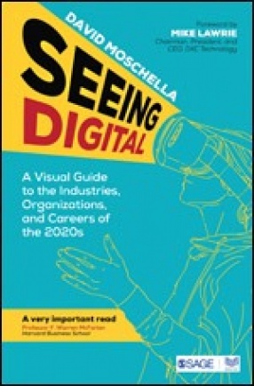 Seeing Digital: A Visual Guide to the Industries, Organizations, and Careers of the 2020s