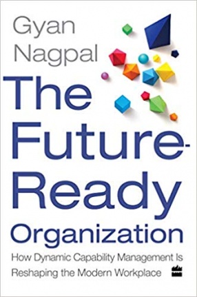 The Future Ready Organization: How Dynamic Capability Management is Reshaping the Modern Workplace