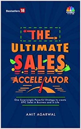 The Ultimate Sales Accelerator: One Surprisingly Powerful Strategy to Create EPIC Sales in Business and in Life