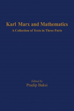 Karl Marx and Mathematics: A Collection of Texts in Three Parts