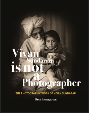 Vivan Sundaram Is Not a Photographer: The Photographic Works of Vivan Sundaram