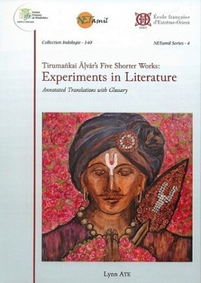 Tirumankai Alvar’s Five Shorter Works: Experiments in Literature