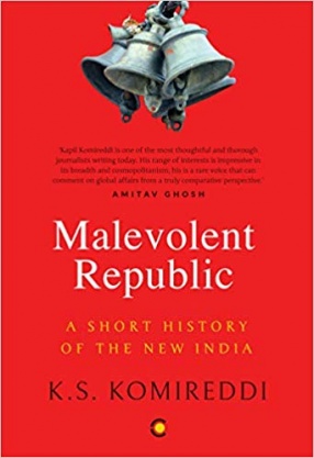 Malevolent Republic: A Short History of the New India