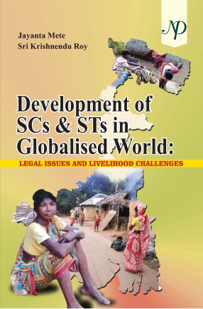 Development of SCs and STs in Globalised World: Legal Issues and Livelihood Challenges