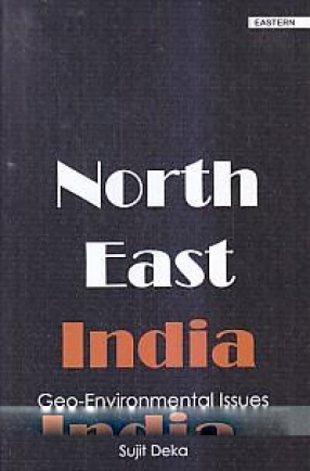 North-East India: Geo-Environmental Issues 