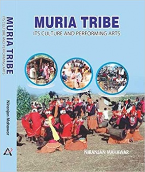 Muria Tribe: Its Culture and Performing Arts