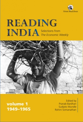 Reading India: Selections from The Economic Weekly, Vol. 1: (1949-1965)