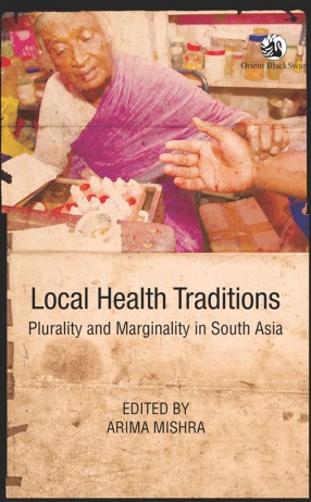 Local Health Traditions: Plurality and Marginality in South Asia