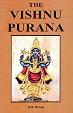 The Vishnu Purana (A System of Hindu Mythology and Tradition)